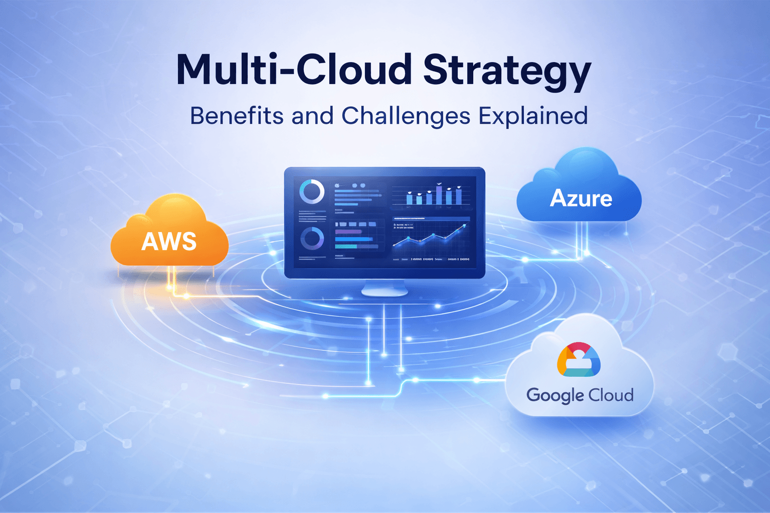 Multi-Cloud Strategy: Benefits and Challenges